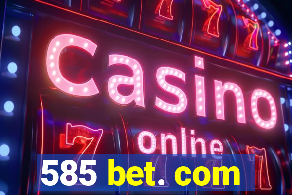 585 bet. com